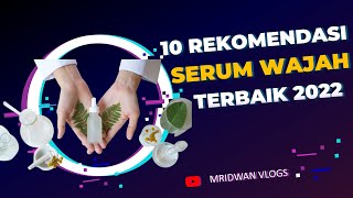 10 Rekomendasi Serum Wajah Terbaik 2022