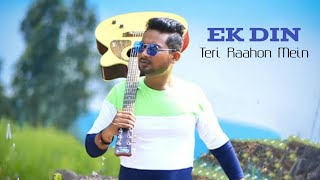 Ek Din Teri Raahon Mein - Video Song | Ansar Ali |Naqaab | Javed Ali | Pritam | Love Me Ansar 2021