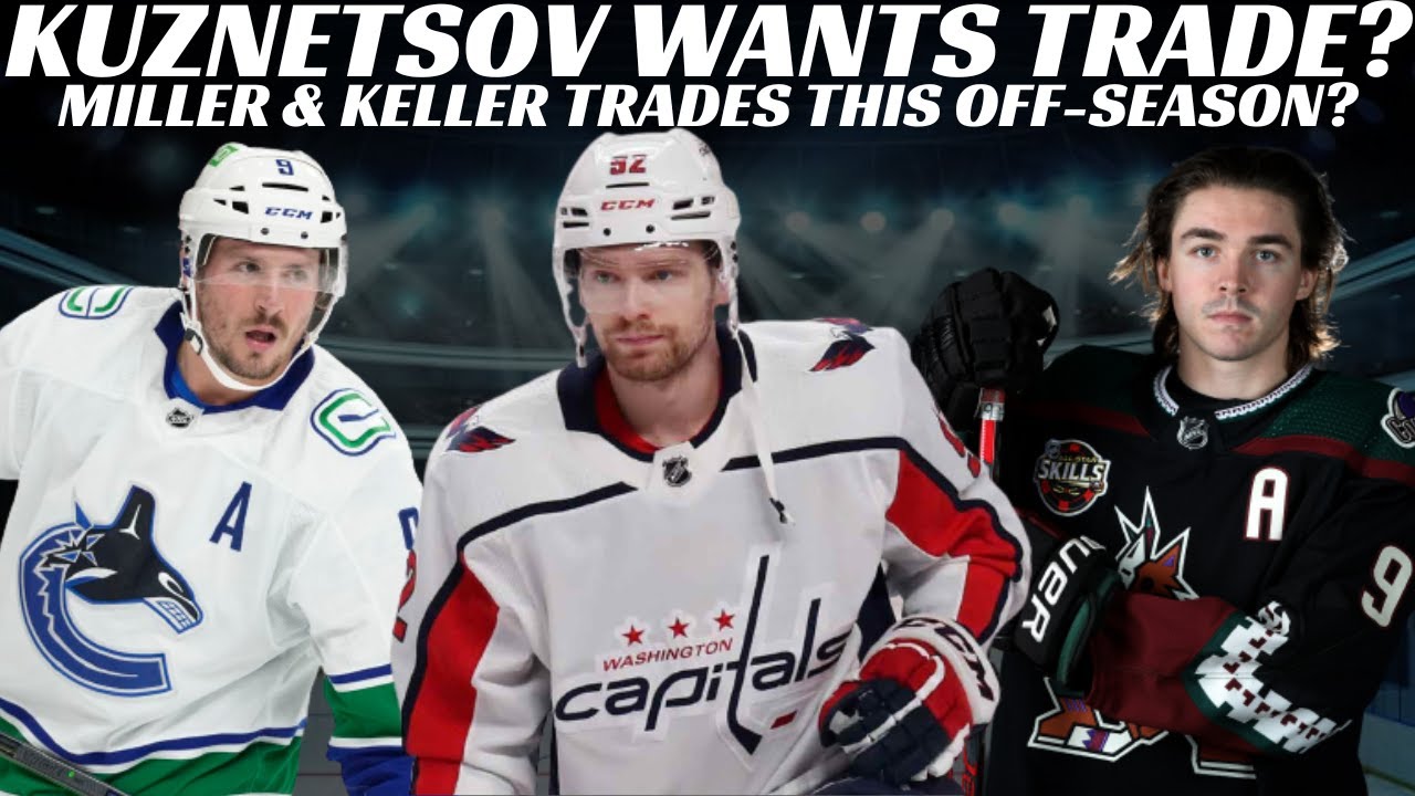 NHL Trade Rumours - Kuznetsov Wants Trade? Canucks, Coyotes & Prospect ...