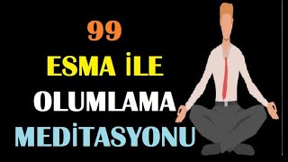 🎧 99 Esma Zikri ile Olumlama Meditasyonu I Meditasyon