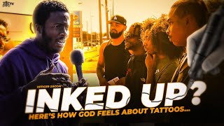 Inked up? Here's How God Feels About Tattoos!!