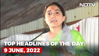 Top Headlines Of The Day: 9 June, 2022