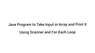 Java Array Input Output Program | Scanner Class | For-Each Loop | Beginner Java Tutorial