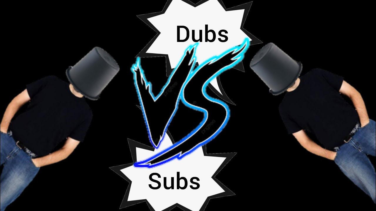 Dubs Vs Subs - YouTube