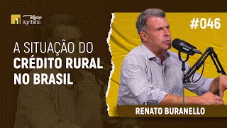 #046 - Renato Buranello | A situação do crédito rural no Brasil