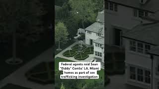 P Diddy houses raided by feds in sex trafficking investigation