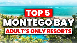 Top 5 BEST Adult Only All Inclusive Resorts in Montego Bay (2024)