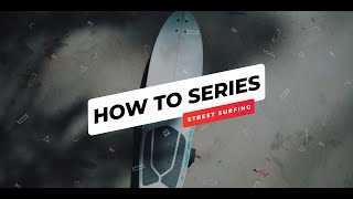 STREET SURFING SURFSKATE | HOW TO SERIES #1 - \