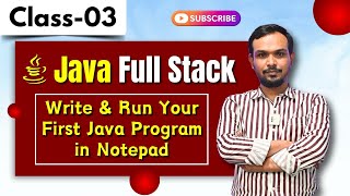 Write & Run Your First Java Program in Notepad | Java Tutorial | Java FullStack Class 03