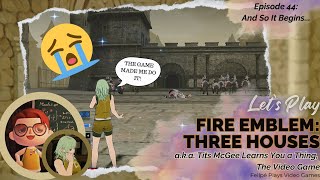 Episode 44: And So It Begins...｜Fire Emblem: Three Houses, Golden Deer Playthrough