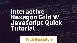 Interactive hexagon grid w javascript quick tutorial