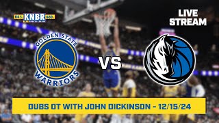 Dubs OT with John Dickinson | KNBR Livestream | 12/15/24