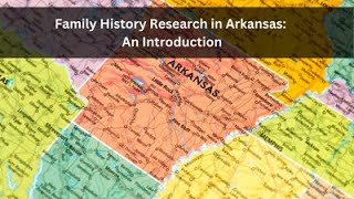 Family History Research in Arkansas: An Introduction