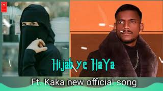 Hijab ye haya kaka new officially song @kaka kaka new song💞