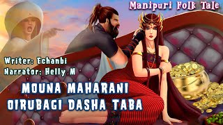 Mouna maharani oirubagi dasha taba || Manipuri Folk tale || Echanbi✍ || Helly Maisnam🎤