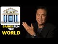 Robert Kiyosaki: Why The Banks run the world