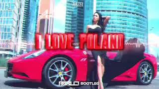 Hazel - I Love Poland (PABLO BOOTLEG)