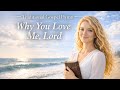 Why You Love Me, Lord – God’s Rustic Hymns