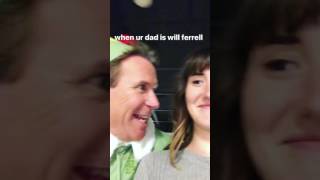 When Your Dad Is Will Ferrell!