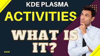 The Mystery of KDE Activities