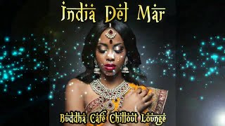India Del Mar - Buddha Cafe Chillout Lounge Exotic Buddha Oriental (Continuous Mix) ▶ Chill2Chill