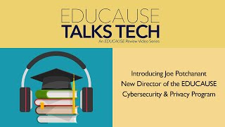 Introducing Joe Potchanant, New Director of the EDUCAUSE Cybersecurity & Privacy Program