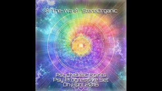 ૐ The-Wa ૐ StereOrganic - Psychedelic Spirits  (Psy Progressive Set on April,2016)