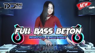 DJ FULL BASS BETON TERBARU 2024 | VIRAL TIKTOK DJ MINEFIELD X MILKSHAKE