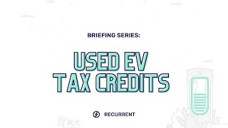 Used EV Tax Credits for Car Dealerships Briefing Series - December 2022