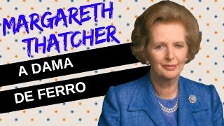 Mulheres na História #5: MARGARETH THATCHER, a Dama de Ferro