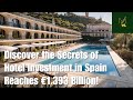 Hotel Investment in Spain Reaches €1.393 Billion: Are You Missing Out? | Real Estate Investing News