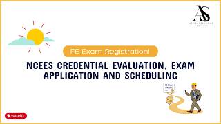 How to Start the FE Exam Process: Registration, NCEES Credential Evaluation, Applying and Scheduling