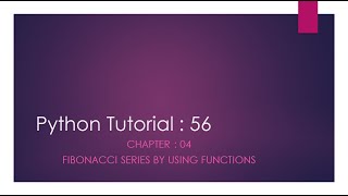 Python Tutorial 56 : Fibonacci Series By using Functions