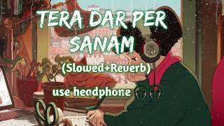 Junaid Asghar [ Slowed+Reverb] - Tere Dar    Par Sanam  ( lofi mix )