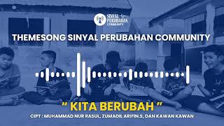 KITA BERUBAH | THEMESONG SINYAL PERUBAHAN COMMUNITY