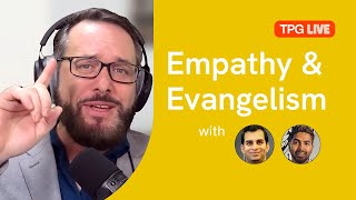 TPG Live: Empathy \u0026 Evangelism