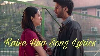 Kaise Hua - Lyrics with English translation||Kabir Singh||Shahid kapoor||Kiara A||Vishal Mishra||