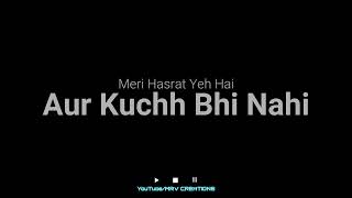Meri Hasrat Yeh Hai Aur Kuchh Bhi Nahi | new whatsapp status song