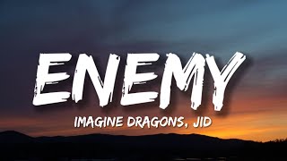 Imagine Dragons, JID - Enemy (Lyrics)| "oh the misery everybody wants to be my enemy"  | 25mins Be