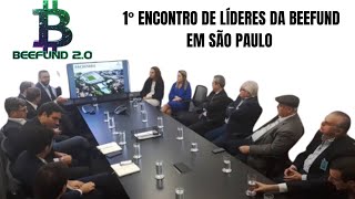 PRIMEIRO ENCONTRO DE LÍDERES DA BEEFUND 2.0 EM SÃO PAULO #beefund