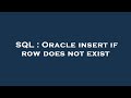 SQL : Oracle insert if row does not exist