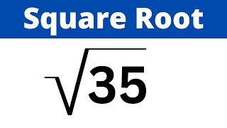 Square Root 35