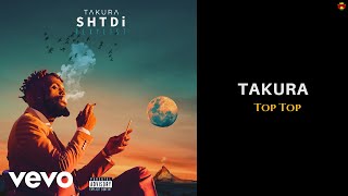 Takura - Top Top (RIP Chipo) [Official Audio]