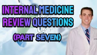 Internal Medicine Review Questions (Part Seven) - CRASH! Medical Review Series