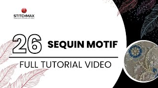 26.0 Sequin Motif (Eng)  || Full Tutorial For Beginners || StitchMax India