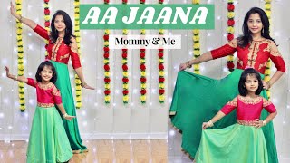 Aa Jaana | Mother Daughter Dance | Aira & Shalini (Mom) | 4 year old | Sangeet Choreography