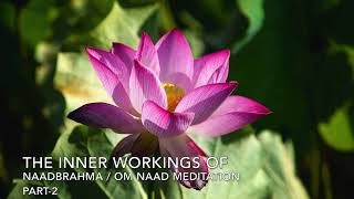 The Inner Working of Naadbhrama \u0026 Om Naad Meditation - Part 2