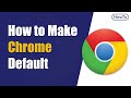 How to Make Chrome Default Browser