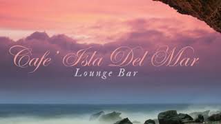 Cafe' ISLA DEL MAR Smooth Chill Lounge Bar