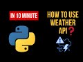 How to use weather API in Python | Weather API python
